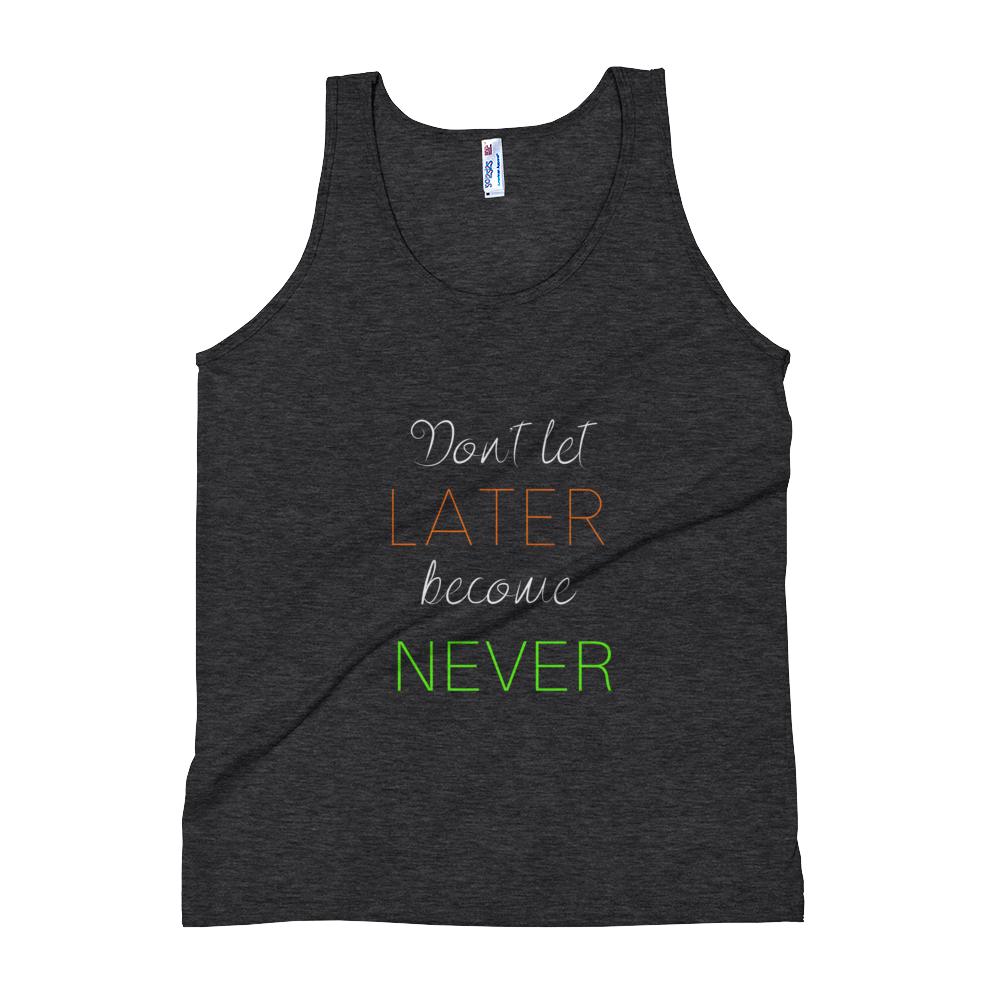 "Don't let Later become Never" Women's Tank Top