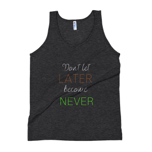 "Don't let Later become Never" Women's Tank Top